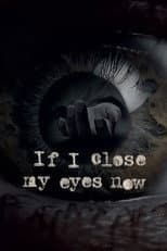 Poster for If I Close My Eyes Now