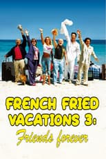 Poster for French Fried Vacations 3: Friends Forever