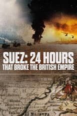 Poster for Suez: 24 Hours That Broke the British Empire