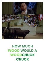 Poster for How Much Wood Would a Woodchuck Chuck