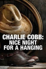 Poster for Charlie Cobb: Nice Night for a Hanging