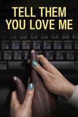 Poster for Tell Them You Love Me
