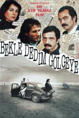 Poster for Bekle Dedim Gölgeye