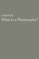 Poster for Verbatim: What Is a Photocopier?