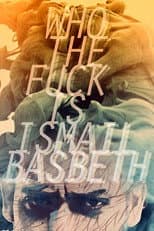Poster for Who the fuck is Ismail Basbeth?