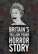 Poster for Britain's Trillion Pound Horror Story