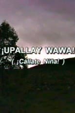 Poster for ¡Cállate niña! (Upallay Wawa)