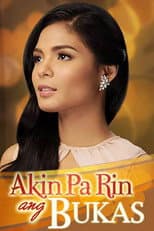 Poster for Akin Pa Rin ang Bukas