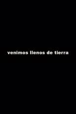 Poster for Venimos llenos de tierra