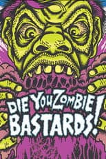Poster for Die You Zombie Bastards!