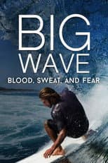 Poster for Big Wave: Blood, Sweat, and Fear