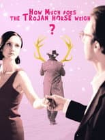 Poster for How Much Does the Trojan Horse Weigh?