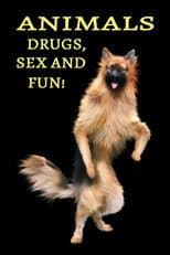 Poster for Animals: Drugs, Sex and Fun!
