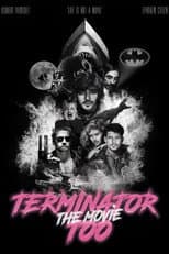 Poster for Terminator Too – The Movie