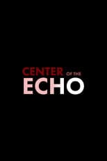 Poster for Center of the Echo