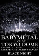 Poster for BABYMETAL Live at Tokyo Dome - WORLD TOUR 2016 - LEGEND - METAL RESISTANCE - Black Night