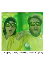 Poster for Cops, Cum, Dicks, and Flying