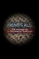 Poster for Knowing All: The Making of a Futuristic Thriller