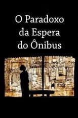 Poster for O Paradoxo da Espera do Ônibus