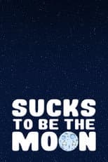 Poster for Sucks to Be the Moon