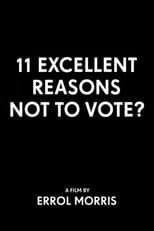 Poster for 11 Excellent Reasons Not to Vote?