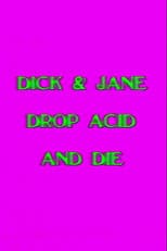 Poster for Dick and Jane Drop Acid and Die