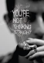 Poster for You're Not Thinking Straight