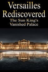 Poster for Versailles Rediscovered: The Sun King's Vanished Palace