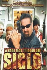 Poster for El Robo Más Chingon Del Siglo