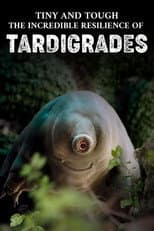 Poster for Tiny and Tough - The Incredible Resilience of Tardigrades