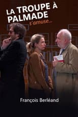 Poster for La troupe à Palmade s'amuse avec...François Berléand