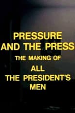 Poster for Pressure and the Press: The Making of 'All the President's Men'