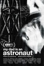 Poster for My Dad is an Astronaut
