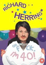 Poster for Richard Herring: Oh Fuck, I'm 40!