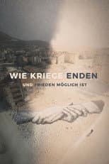 Poster for Wie Kriege enden und Frieden möglich ist