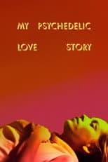 Poster for My Psychedelic Love Story