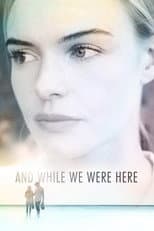Poster for And While We Were Here