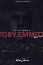 Poster for The Lost Tapes Of Toby Emmitt: The Movie