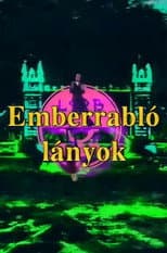 Poster for Emberrabló lányok