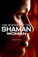 Poster for Unearthed - The Mystery of the Shaman Woman