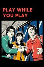 Poster for Play While You Play