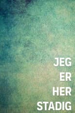 Poster for Jeg er her stadig