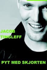 Poster for Jacob Tingleff: Pyt med skjorten