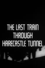 Poster for The Last Train Through Harecastle Tunnel