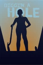 Poster for Diggin' A Hole