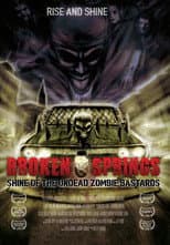 Poster for Broken Springs: Shine of the Undead Zombie Bastards