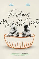 Poster for Friday is Mushroom Soup