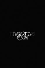 Poster for Fingertips: Reborn
