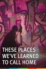 Poster for These Places We've Learned to Call Home