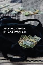 Poster for Blue Bags Float in Saltwater